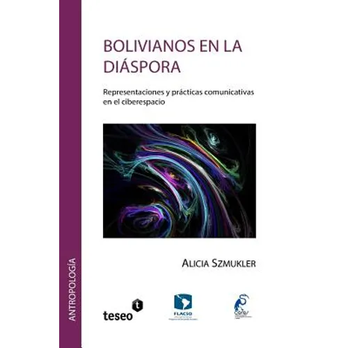 Bolivianos en la diáspora: Representaciones y prácticas comunicativas en el ciberespacio