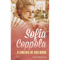 Sofia Coppola: A Cinema of Girlhood