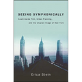 Seeing Symphonically: Avant-Garde Film, Urban Planning, and the Utopian Image of New York