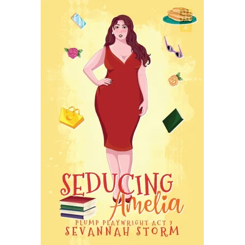 Seducing Amelia: (The Plump Playwright Act 2)