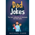 Dad Jokes: The best collection of hilariously bad Dad jokes