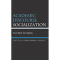 Academic Discourse Socialization: Case Study on Multilingual Learners