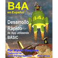 B4A en Español: Desarrollo Rápido de App utilizando BASIC