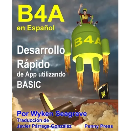 B4A en Español: Desarrollo Rápido de App utilizando BASIC