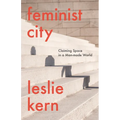 Feminist City: Claiming Space in a Man-Made World