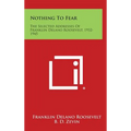 Nothing to Fear: The Selected Addresses of Franklin Delano Roosevelt, 1932-1945