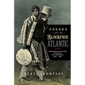 Canada and the Blackface Atlantic: Performing Slavery, Conflict, and Freedom, 1812-1897