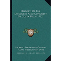 History Of The Discovery And Conquest Of Costa Rica (1913)