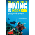 The Ultimate Guide to Diving in Indonesia: Exploring the Tropical Seas with the World's Greatest Marine Biodiversity