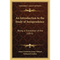 An Introduction to the Study of Jurisprudence: Being a Translation of the (1855)