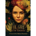 The Girl in the Thistles: A Novel of the Dakota Homeland, Inspired by Actual Events