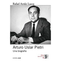 Arturo Uslar Pietri: Una biografía