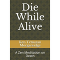 Die While Alive: A Zen Meditation on Death