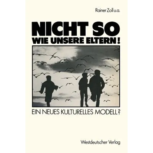"Nicht So Wie Unsere Eltern!": Ein Neues Kulturelles Modell?
