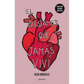 El Desamor Que Jamás VIVí Edición Ampliada Con Poemas Inéditos / The Heartbreak I Never Lived Through: A New Special Edition