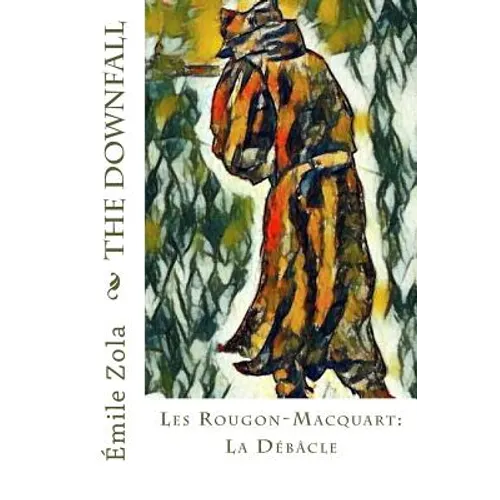 The Downfall: Les Rougon-Macquart: La Débâcle