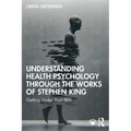 Understanding Health Psychology Through the Works of Stephen King: Getting Under Your Skin