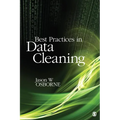 Best Practices in Data Cleaning: A Complete Guide to Everything You Need to Do Before and After Collecting Your Data