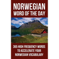 Norwegian Word of the Day: 365 High Frequency Words to Accelerate Your Norwegian Vocabulary