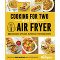 Cooking for Two with Your Air Fryer: One Convenient Appliance, 75 Perfectly Portioned Recipes