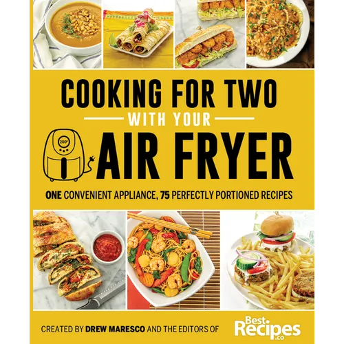 Cooking for Two with Your Air Fryer: One Convenient Appliance, 75 Perfectly Portioned Recipes