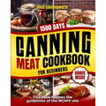 Canning Meat Cookbook For Beginners: NOW Lots of Easy Recipes and a Step-by-Step Home Guide to Learn: Food Safety Standards, Food Timing, Choosing the