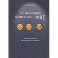 Sig din mening så du bliver HØRT: værktøj og teori til bæredygtig kommunikation