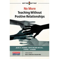 No More Teaching Without Positive Relationships