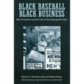 Black Baseball, Black Business: Race Enterprise and the Fate of the Segregated Dollar