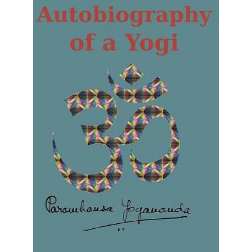 Autobiography of a Yogi: Reprint of the original (1946) Edition