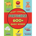 Start Learning Portuguese: Over 600 Basic Words, Alphabets, Numbers: Picture Book for Kids: Bilingual Portuguese - English Learner Book
