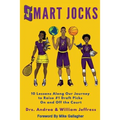 Smart Jocks: 10 Lessons Along Our Journey to Raise #1 Draft Picks On and Off the Court