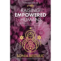 5 Golden Keys to Raising Empowered Humans: Unlock Kids' Self-Leadership & Lifelong Flourishing