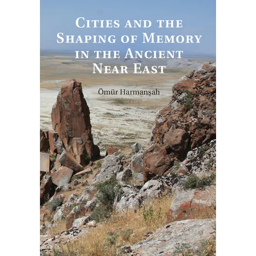 Cities and the Shaping of Memory in the Ancient Near East
