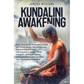 Kundalini Awakening: Heal Your Body through Guided Self Realization, Divine Energy, Expand Mind Power, Clairvoyance, Astral Travel, Intuition, Higher