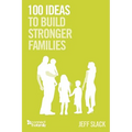 100 Ideas To Build Stronger Families