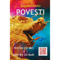 Povesti Pentru Cei Mici Si Pentru Cei Mari: Proza Scurta