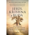 Jesús, Krishna Y Buda. Un Camino Hacia El Despertar de Tu Luz Interior