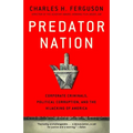 Predator Nation: Corporate Criminals, Political Corruption, and the Hijacking of America