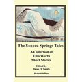 The Sonora Springs Tales: A Collection of Ellis Worth Short Stories