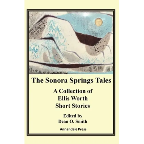 The Sonora Springs Tales: A Collection of Ellis Worth Short Stories