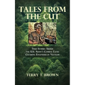 Tales From the Cut: True Stories About the U.S. Army's Combat Land Clearing Engineers in Vietnam