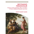 Becoming Pedagogue: Bergson and the Aesthetics, Ethics and Politics of Early Childhood Education and Care