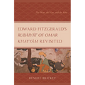 Edward Fitzgerald's Rubáiyát of Omar Khayyám Revisited: The Wine, the Vine, and the Rose