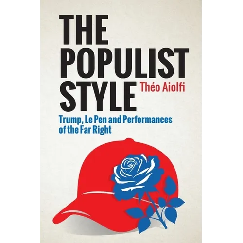 The Populist Style: Trump, Le Pen and Performances of the Far Right