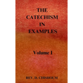 THE CATECHISM IN EXAMPLES Vol. 1