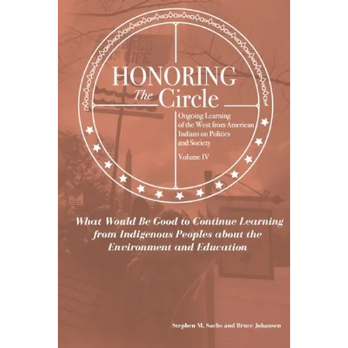 Honoring the Circle: Ongoing Learning from American Indians on Politics and Society, Volume IV: What Would Be Good to Continue Learning fro
