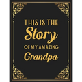 This Is The Story Of My Amazing Grandpa: Memories and Keepsakes for My Grandchildren, Keepsake Interview Book For Grandfathers