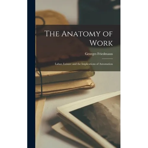 The Anatomy of Work: Labor, Leisure and the Implications of Automation