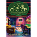 Pour Choices: A Mixology Lounge Mystery